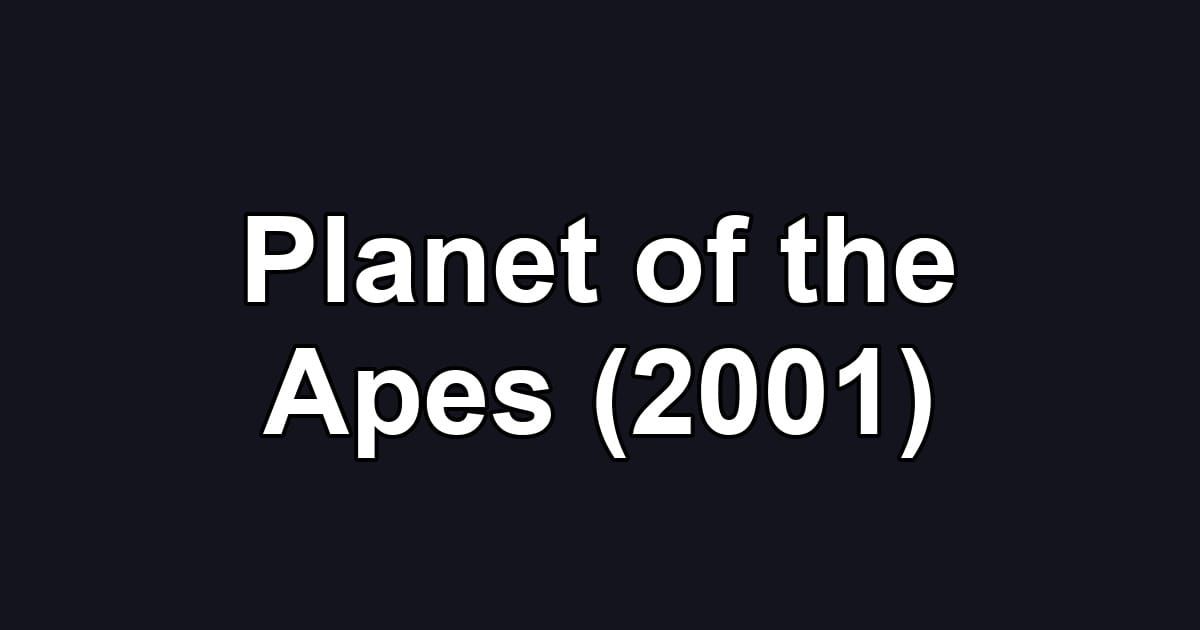 Planet of the Apes (2001)