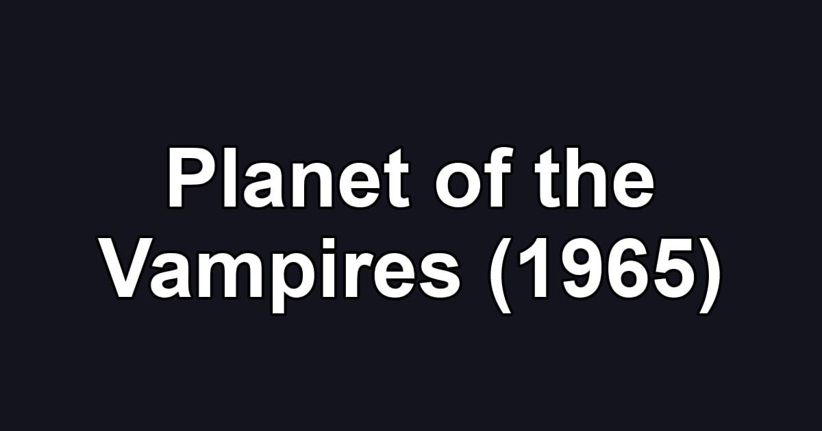 Planet of the Vampires (1965)