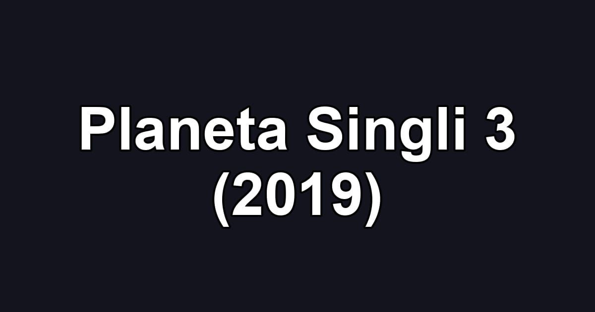Planeta Singli 3 (2019)