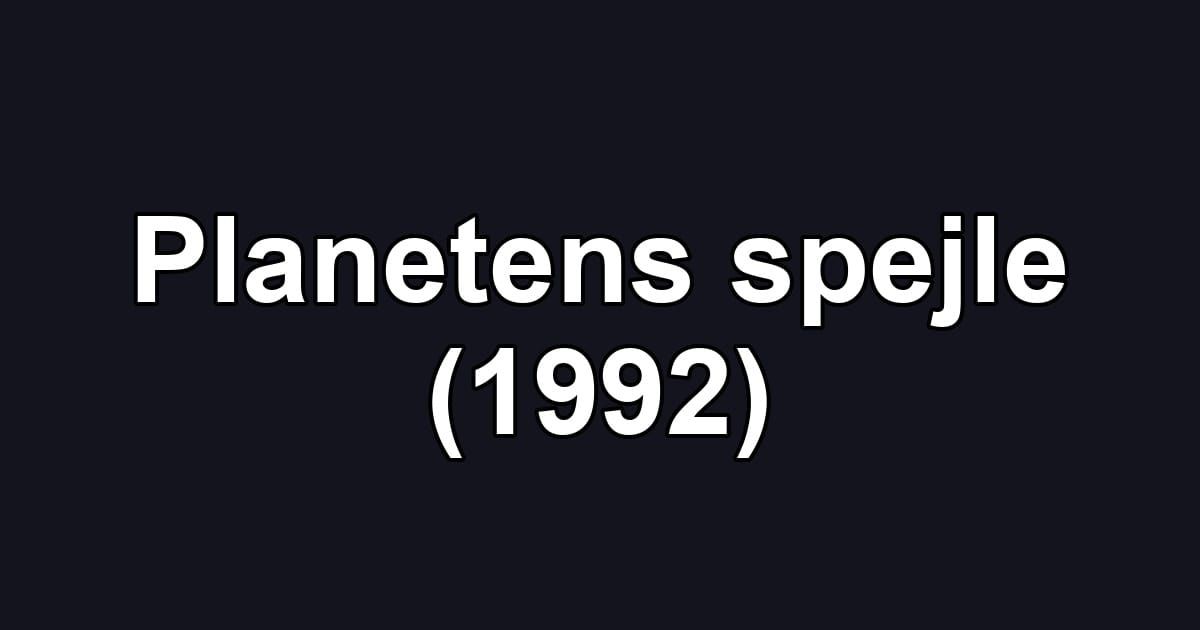 Planetens spejle (1992)