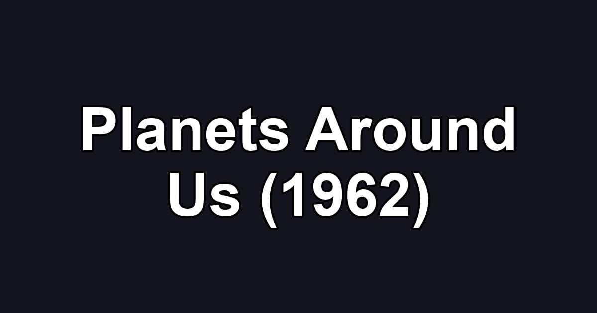 Planets Around Us (1962)
