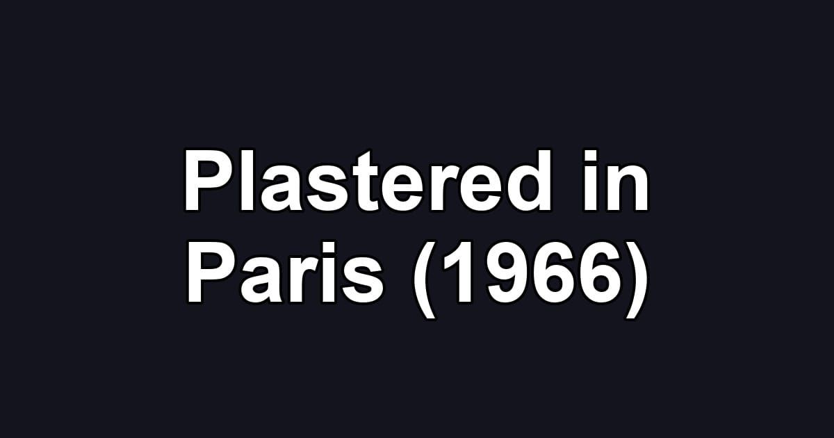 Plastered in Paris (1966)
