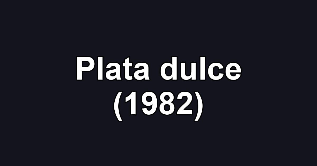 Plata dulce (1982)