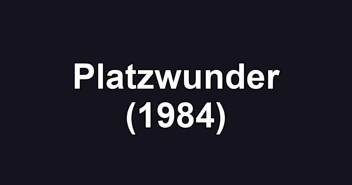 Platzwunder (1984)