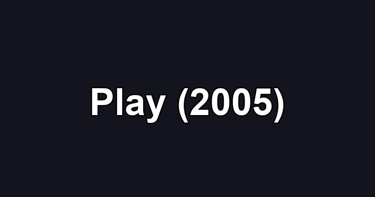 Play (2005)