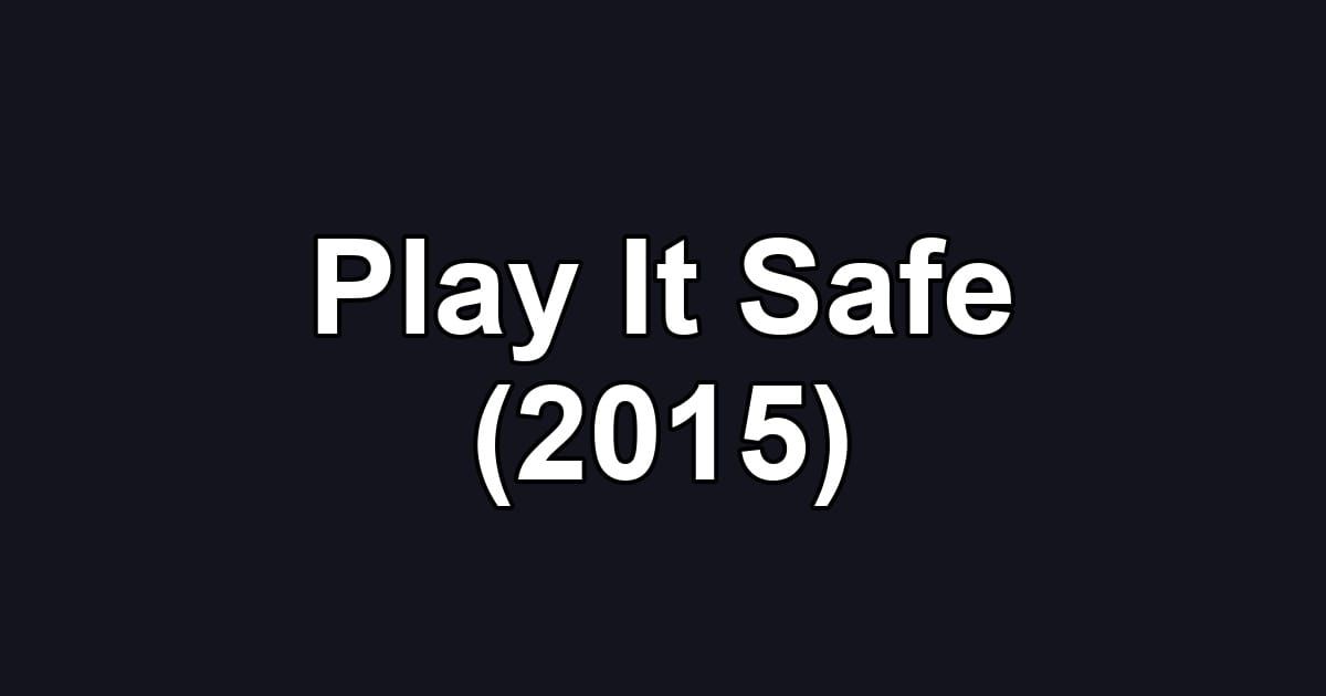 Play It Safe (2015)