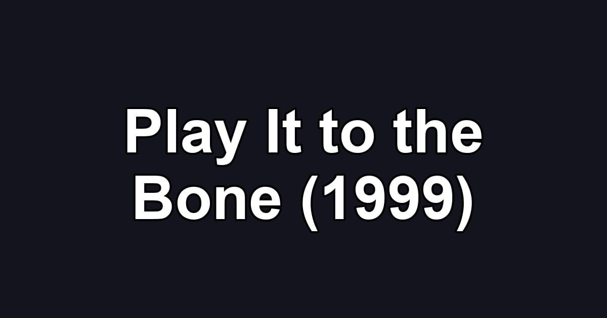 Play It to the Bone (1999)