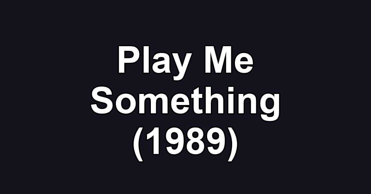 Play Me Something (1989)