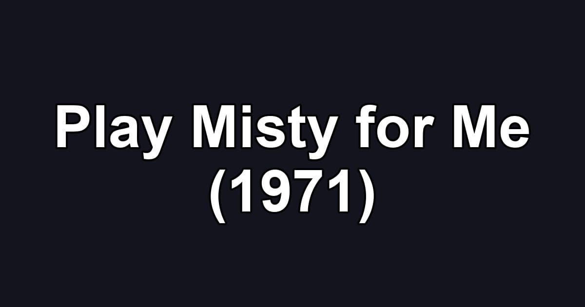 Play Misty for Me (1971)