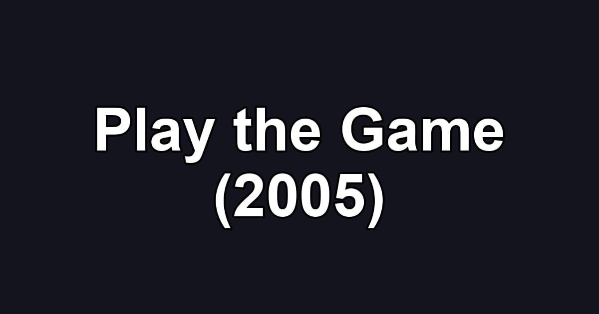 Play the Game (2005)