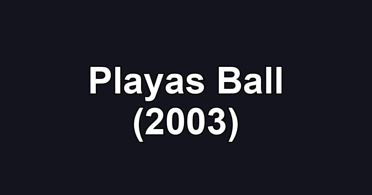 Playas Ball (2003)