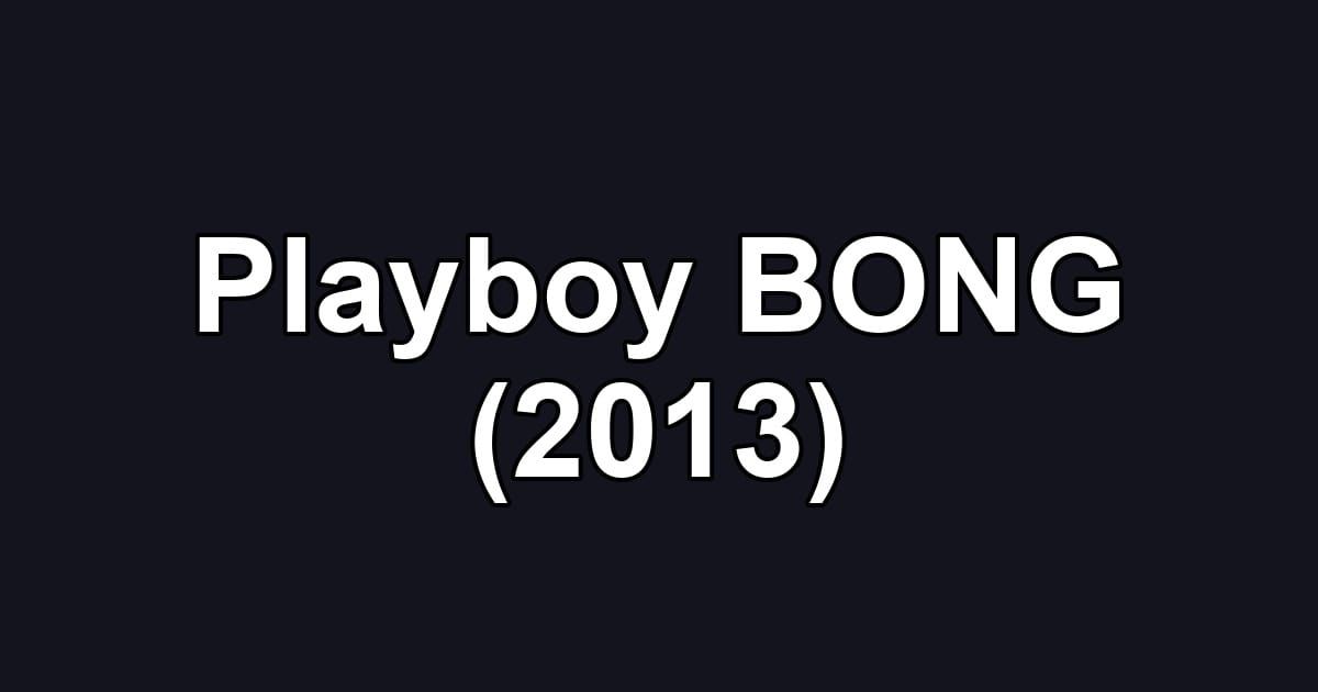 Playboy BONG (2013)