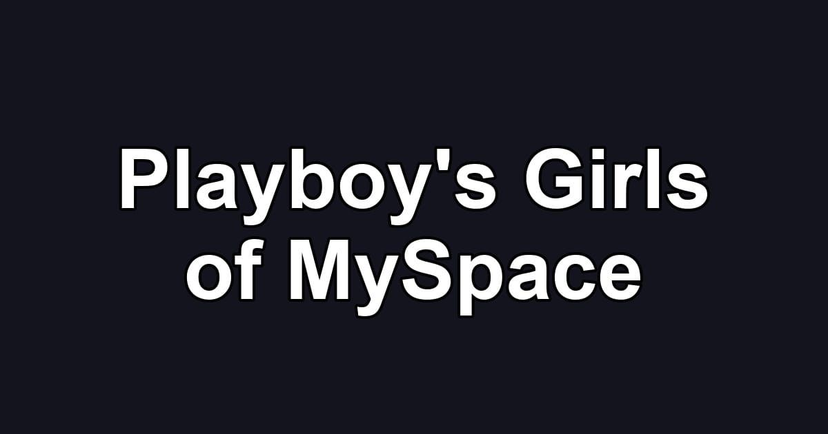 Playboy's Girls of MySpace