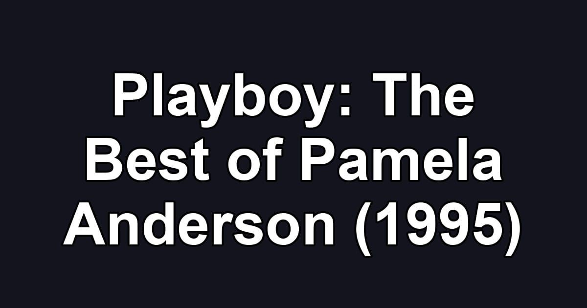 Playboy: The Best of Pamela Anderson (1995)