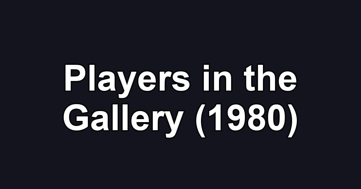 Players in the Gallery (1980)