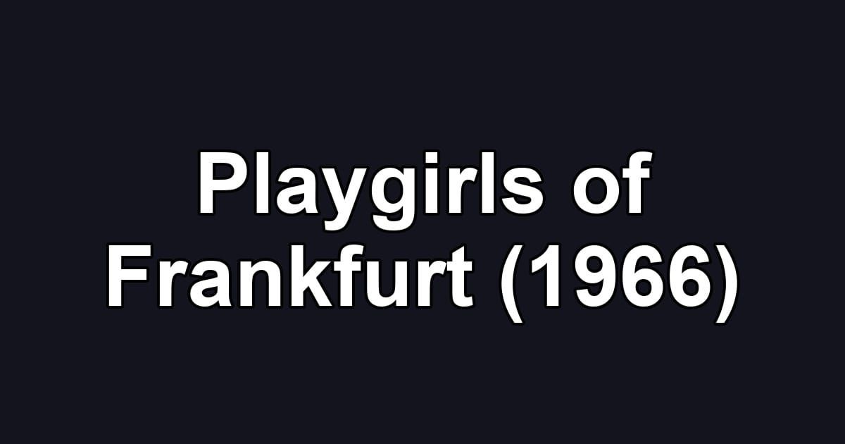 Playgirls of Frankfurt (1966)