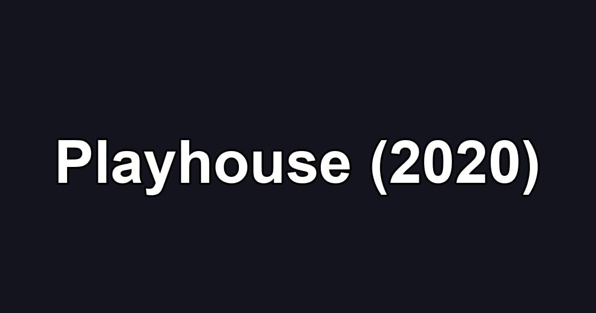Playhouse (2020)