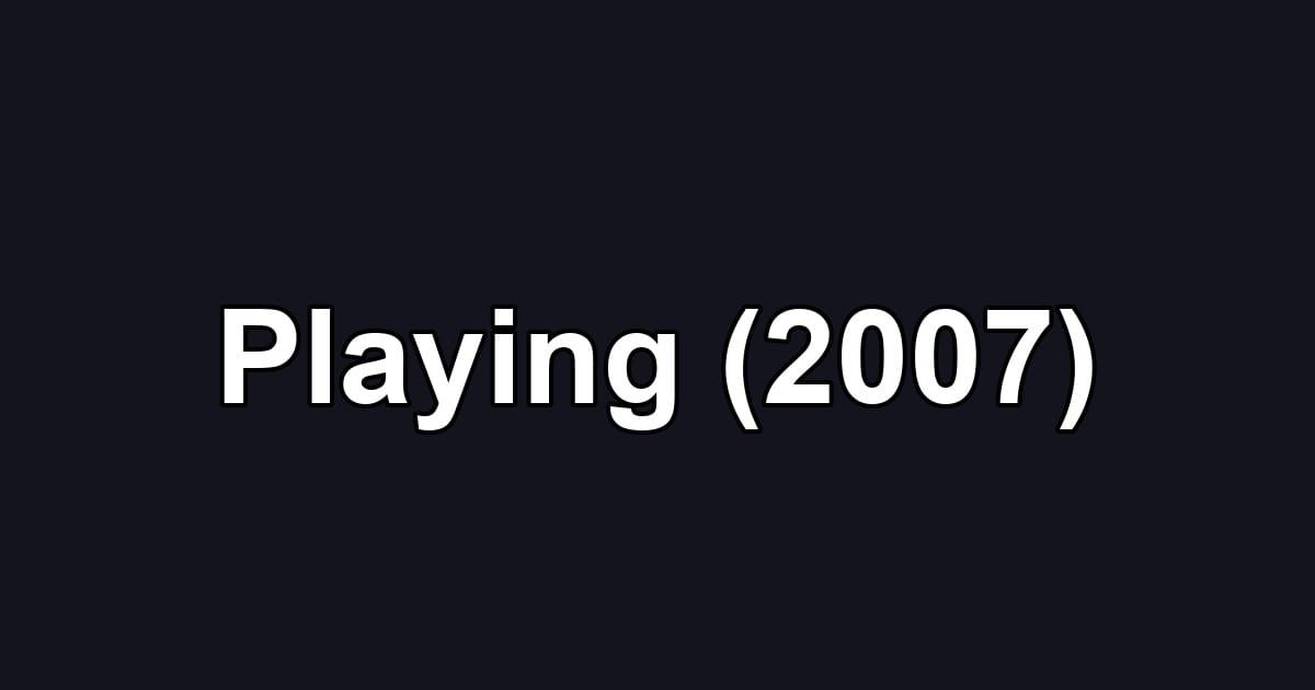 Playing (2007)