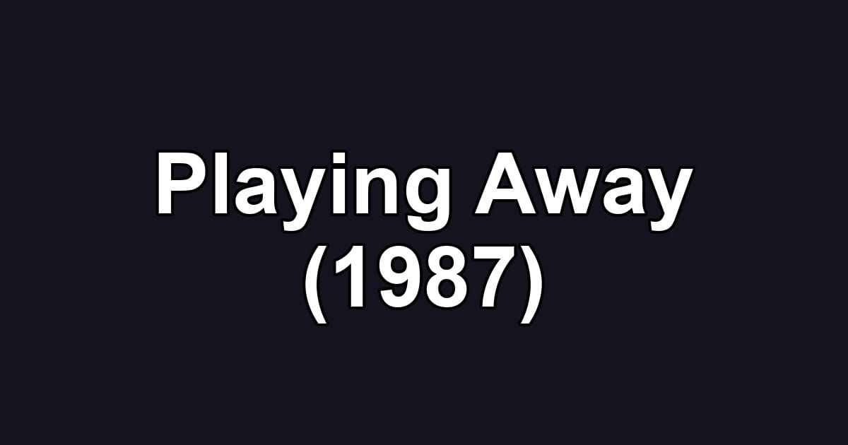 Playing Away (1987)