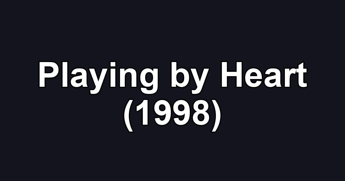Playing by Heart (1998)
