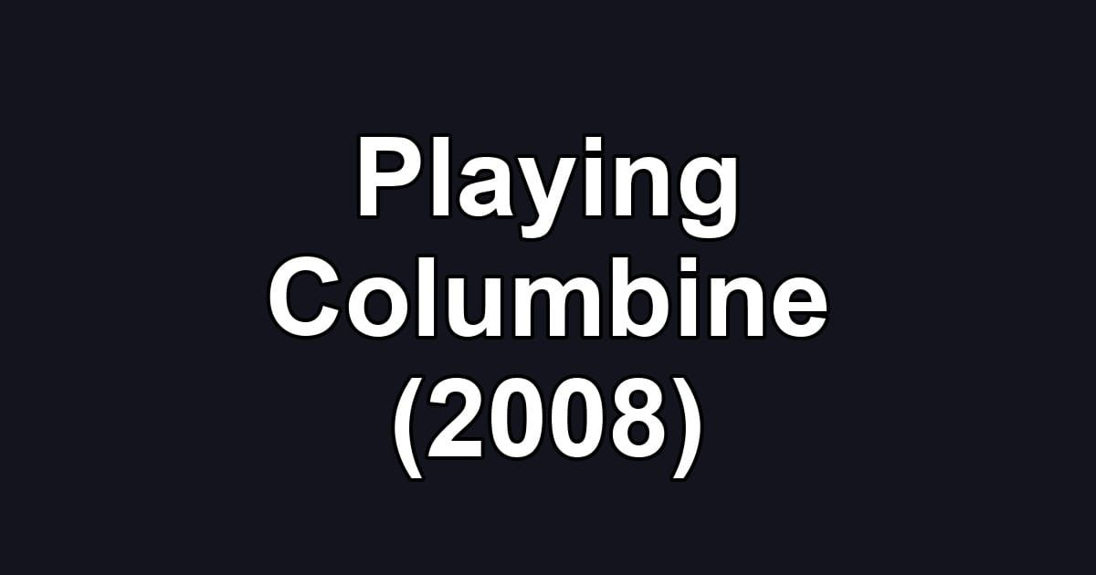 Playing Columbine (2008)
