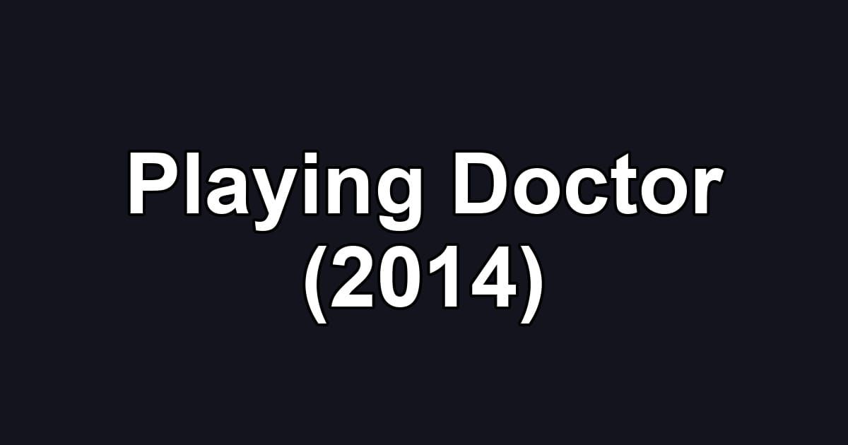 Playing Doctor (2014)