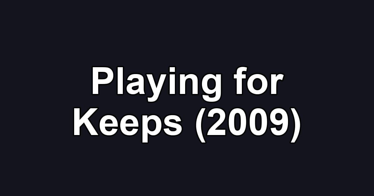 Playing for Keeps (2009)