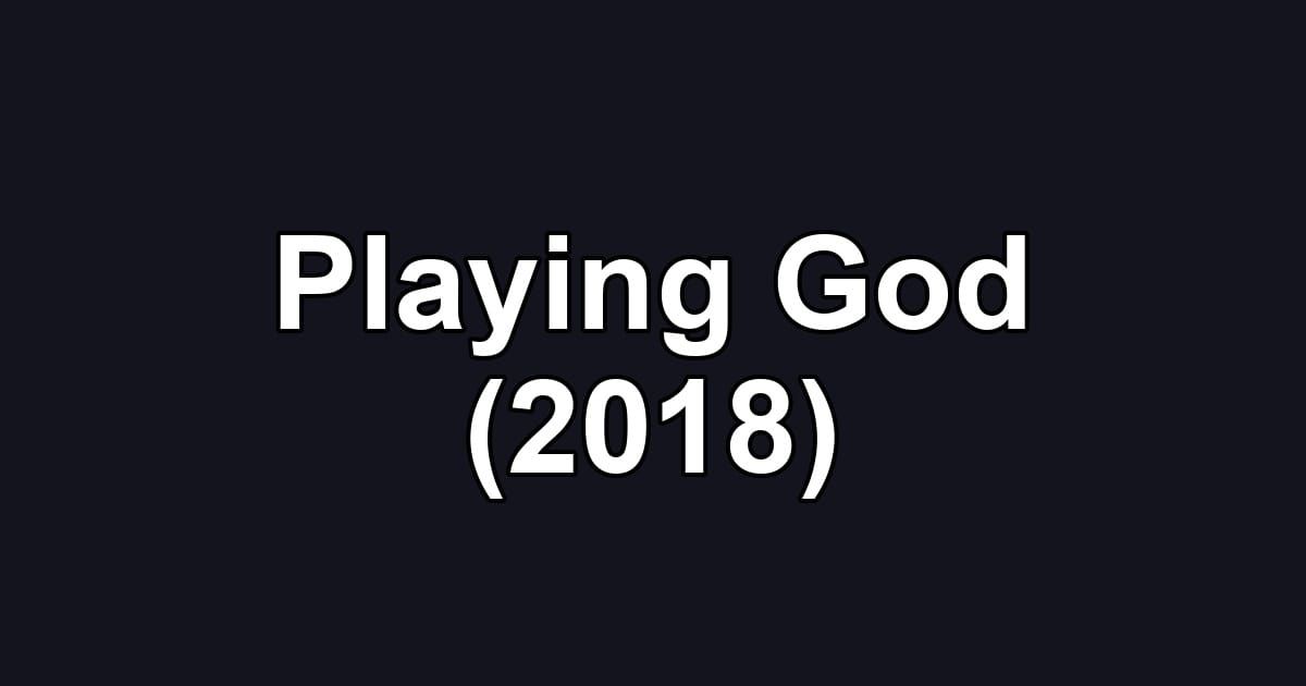 Playing God (2018)