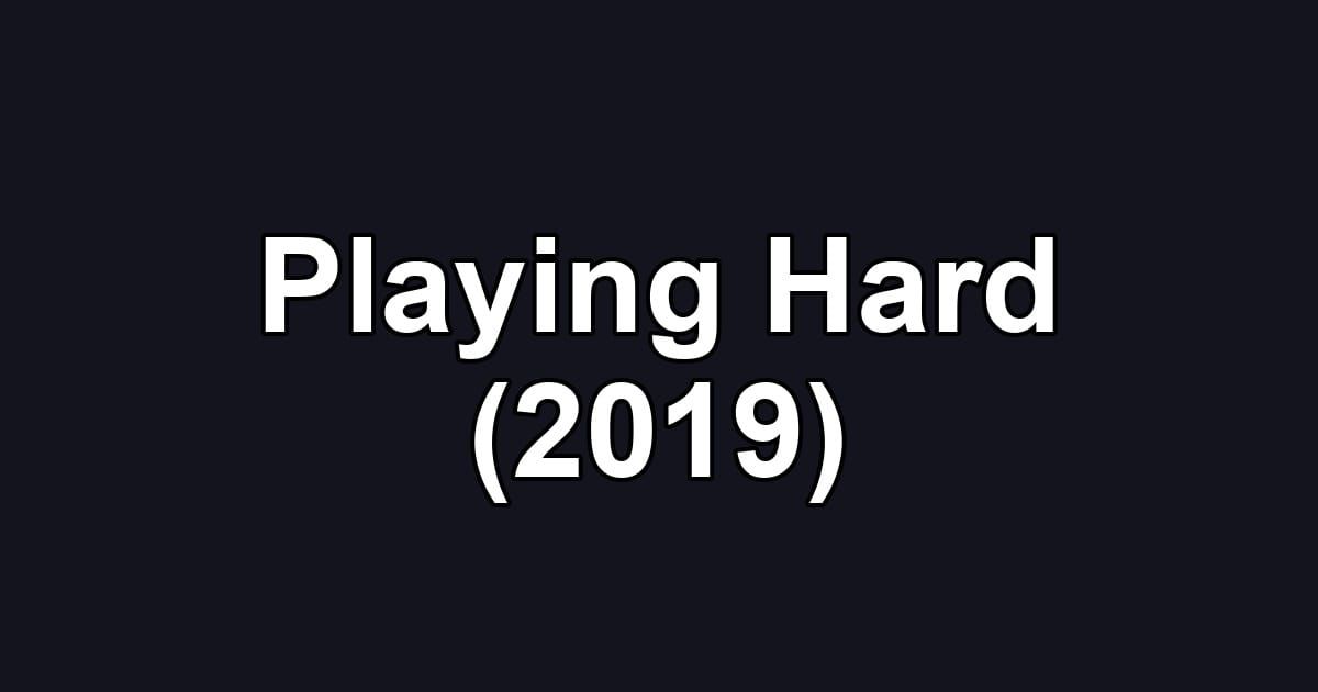 Playing Hard (2019)