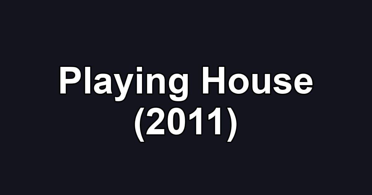 Playing House (2011)