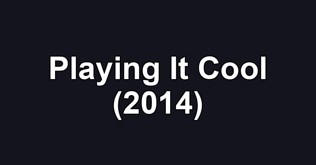 Playing It Cool (2014)