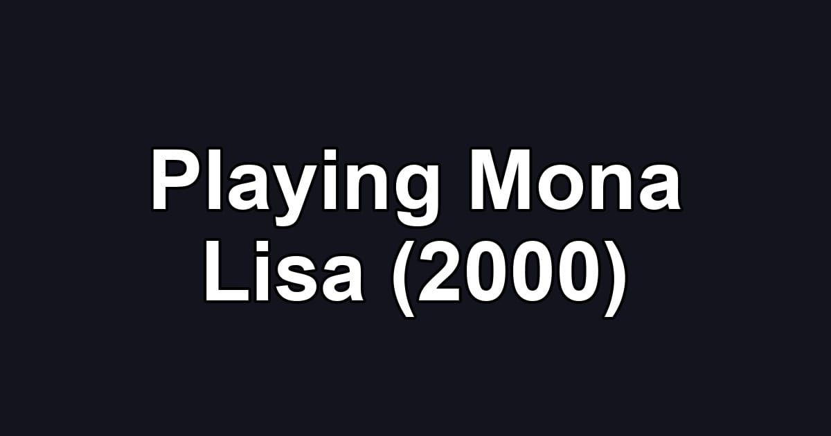 Playing Mona Lisa (2000)