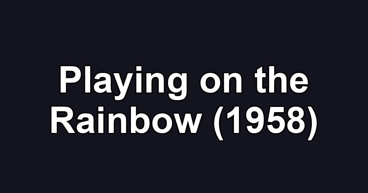 Playing on the Rainbow (1958)