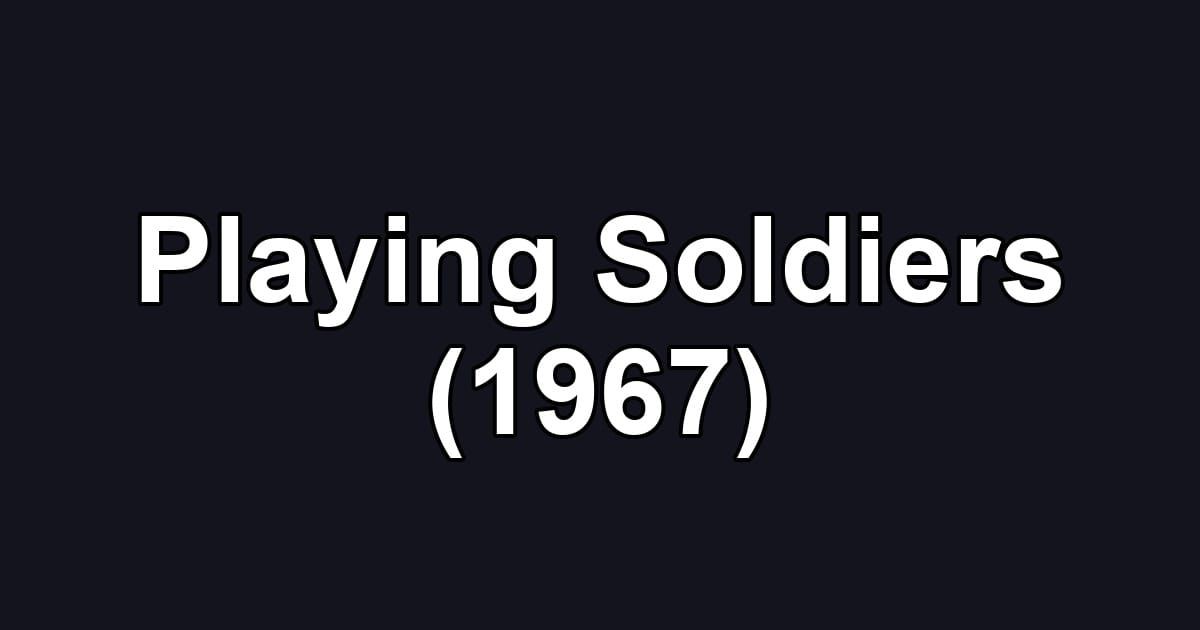 Playing Soldiers (1967)