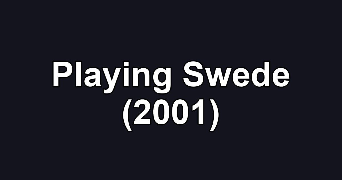 Playing Swede (2001)