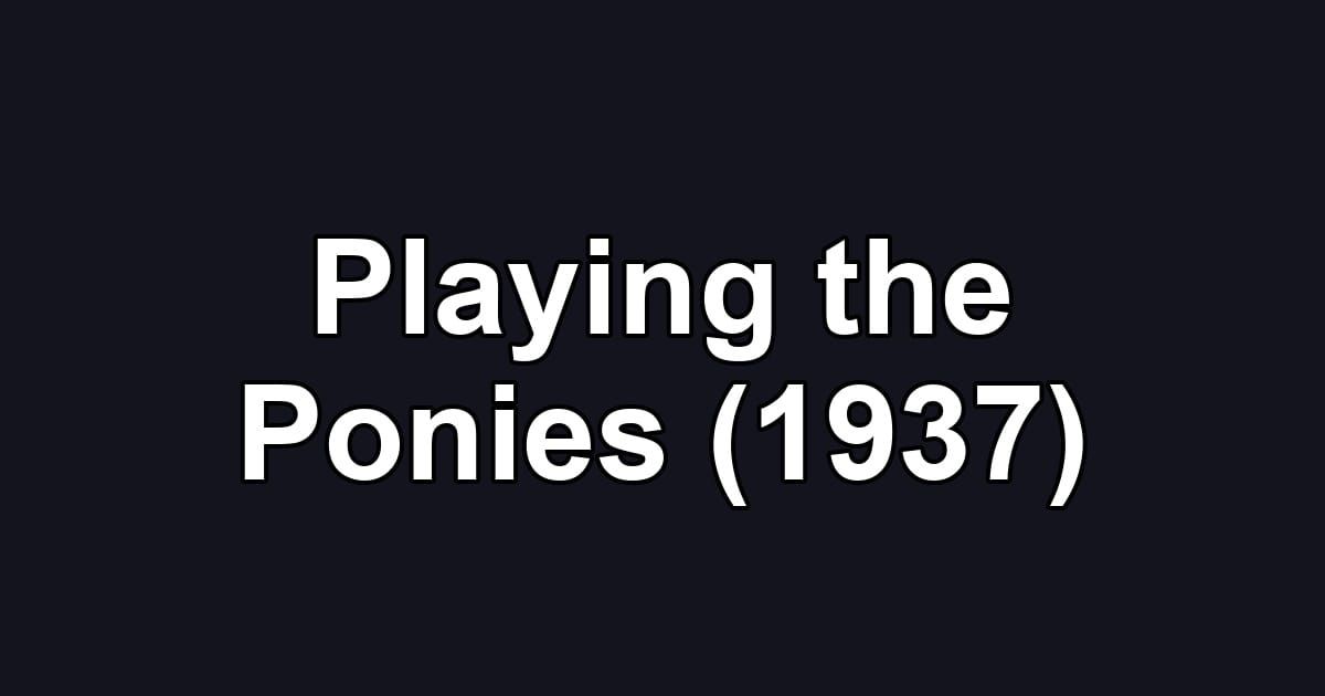 Playing the Ponies (1937)