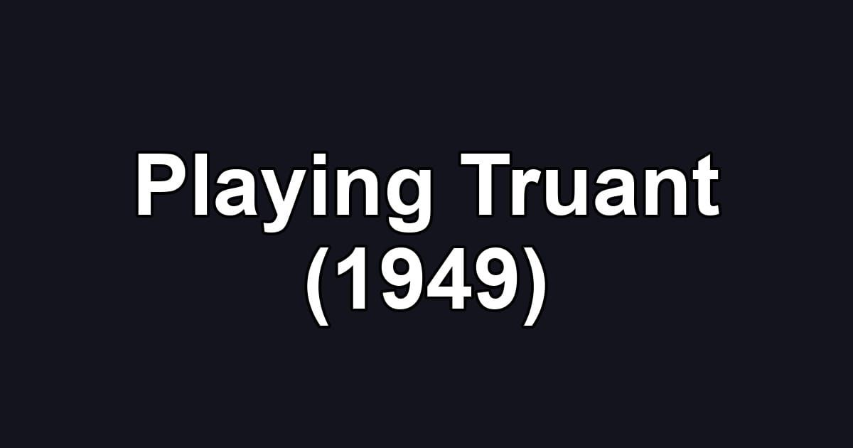 Playing Truant (1949)