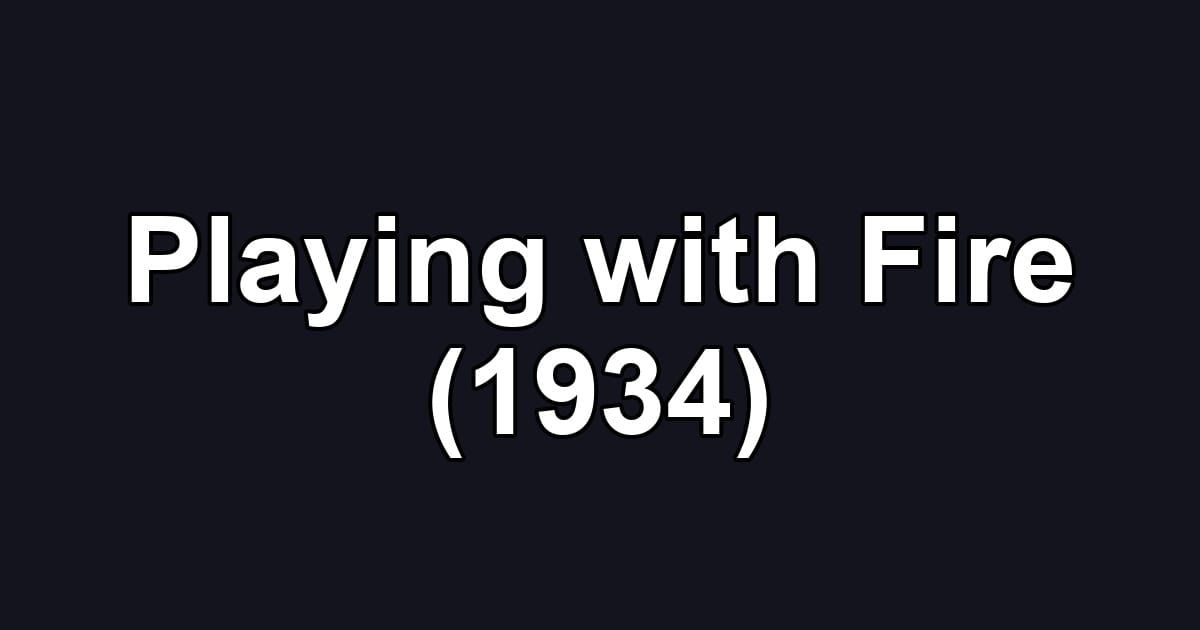 Playing with Fire (1934)