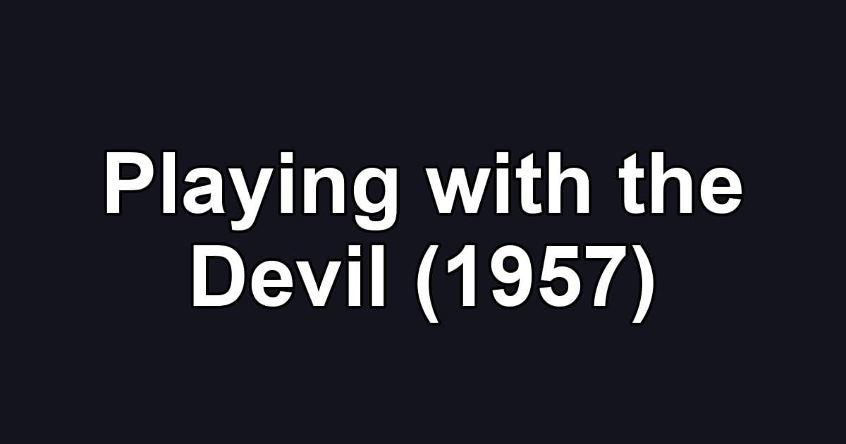 Playing with the Devil (1957)