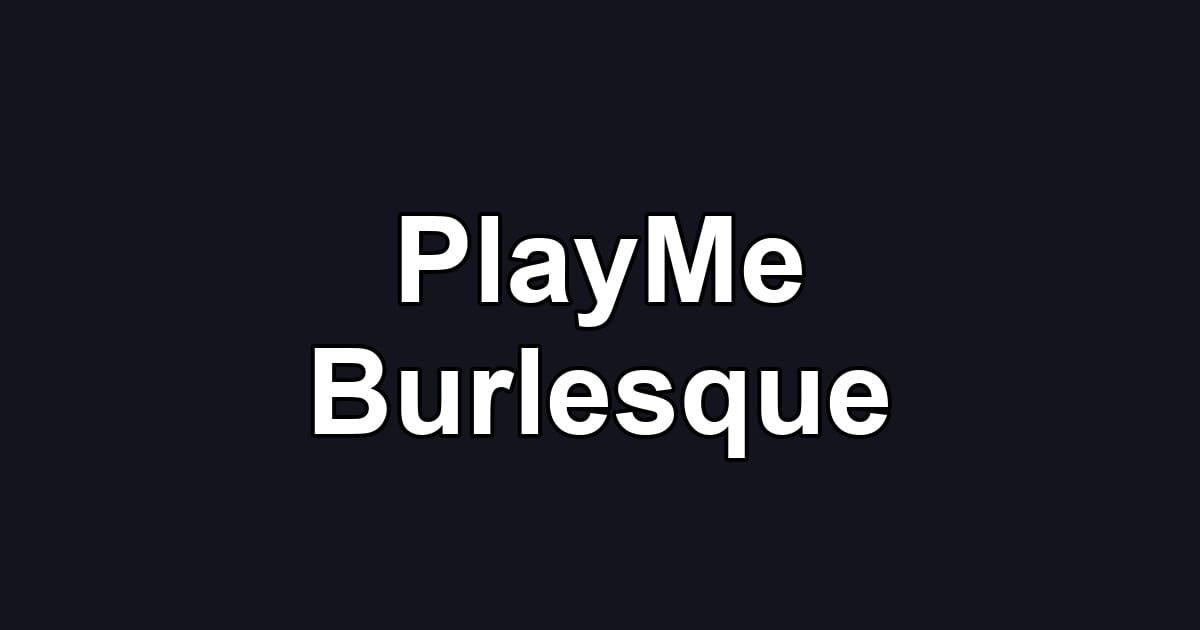 PlayMe Burlesque