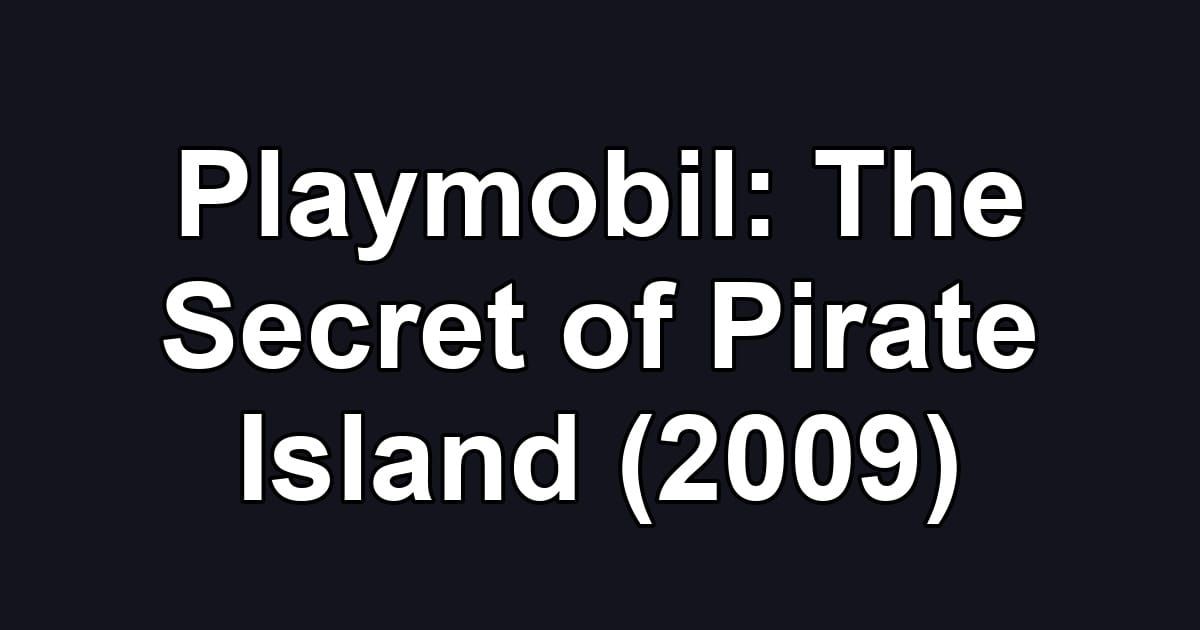Playmobil: The Secret of Pirate Island (2009)