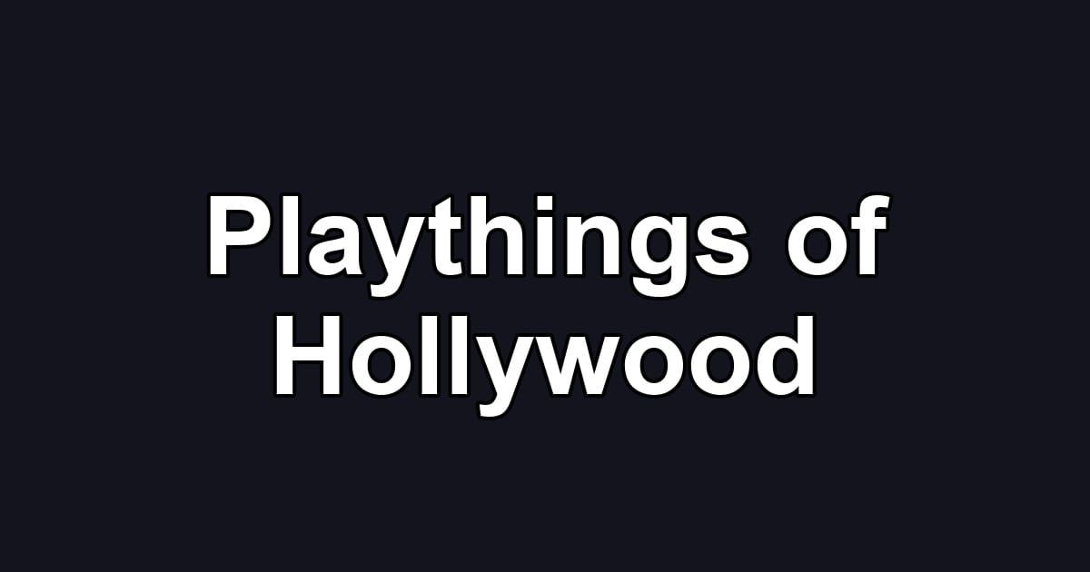 Playthings of Hollywood