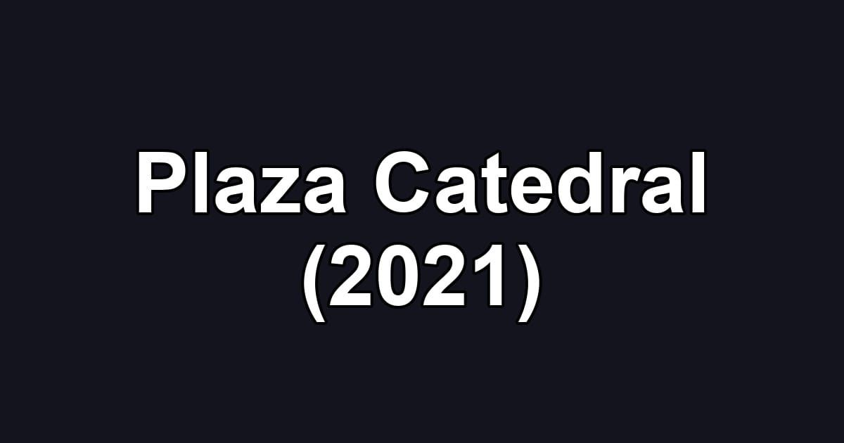 Plaza Catedral (2021)