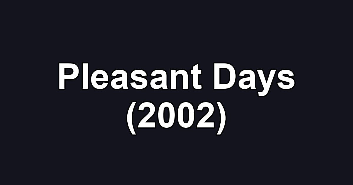 Pleasant Days (2002)