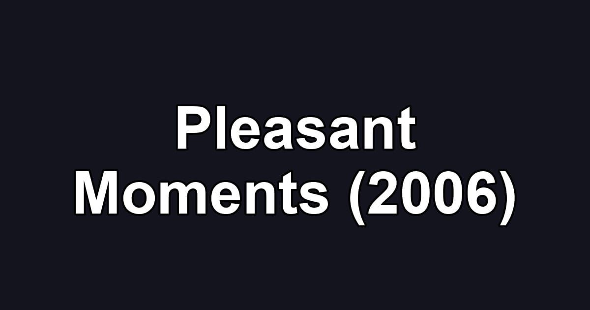 Pleasant Moments (2006)