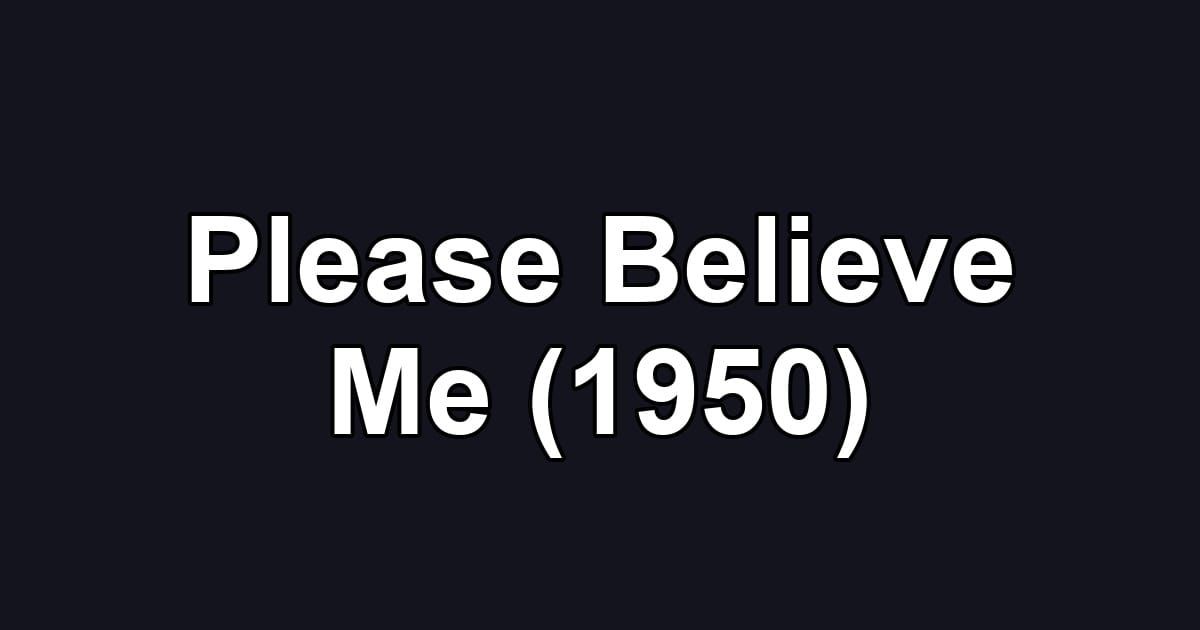 Please Believe Me (1950)