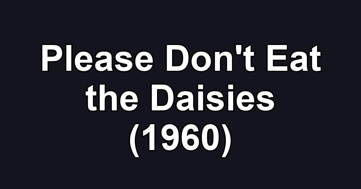 Please Don't Eat the Daisies (1960)