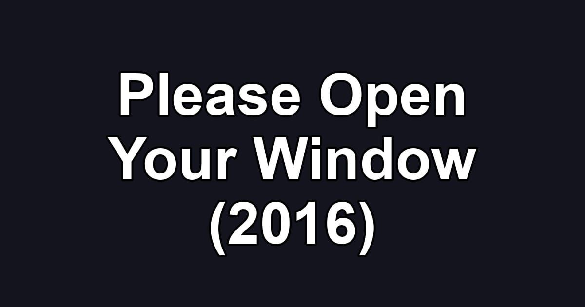 Please Open Your Window (2016)
