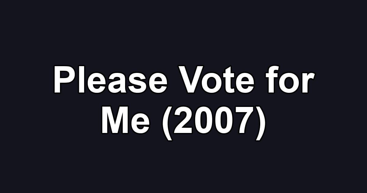 Please Vote for Me (2007)
