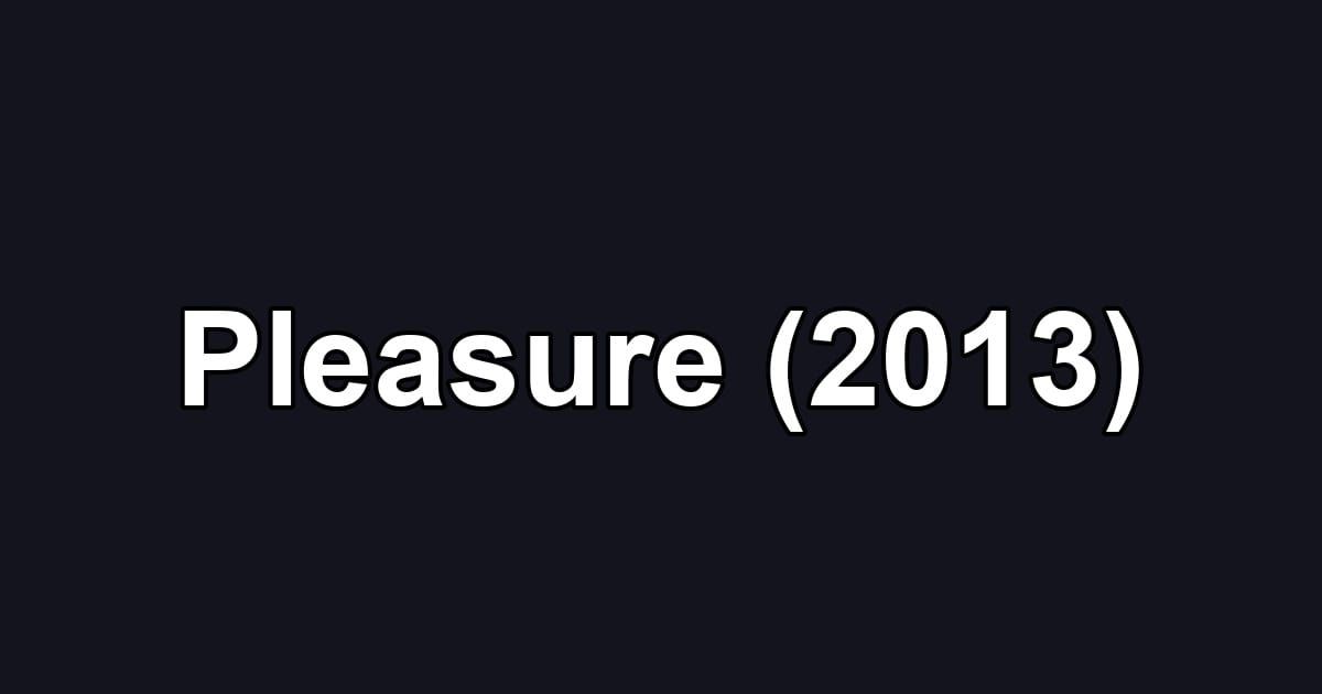 Pleasure (2013)